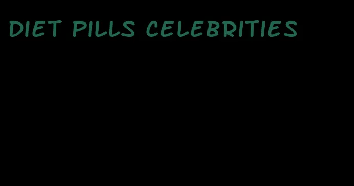 diet pills celebrities