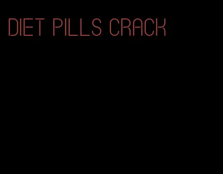 diet pills crack