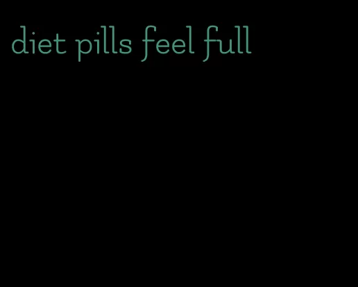 diet pills feel full