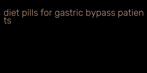 diet pills for gastric bypass patients