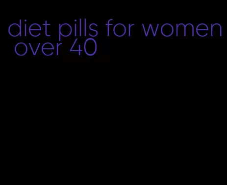diet pills for women over 40