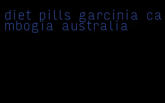 diet pills garcinia cambogia australia