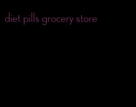 diet pills grocery store