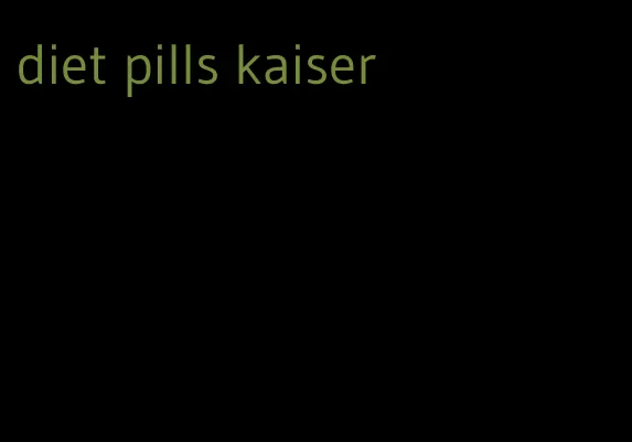 diet pills kaiser