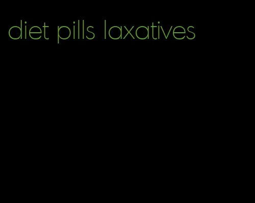 diet pills laxatives
