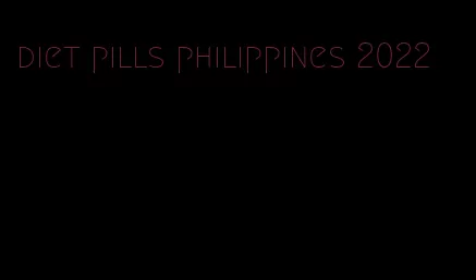 diet pills philippines 2022
