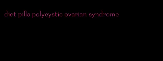 diet pills polycystic ovarian syndrome