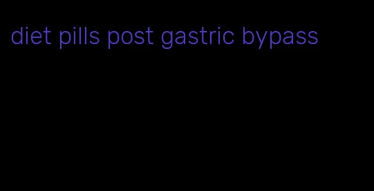 diet pills post gastric bypass