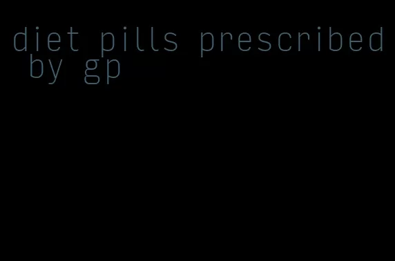 diet pills prescribed by gp