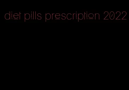 diet pills prescription 2022