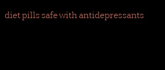 diet pills safe with antidepressants