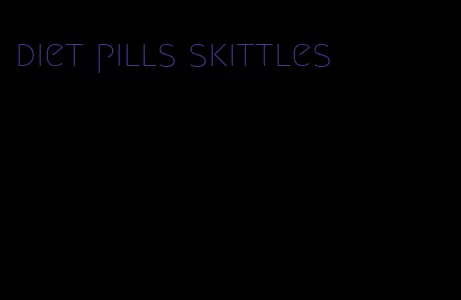 diet pills skittles