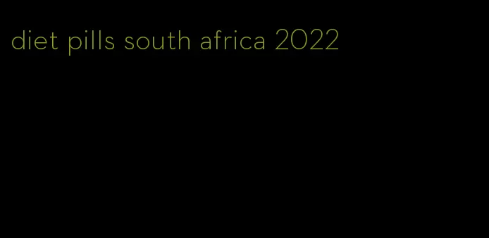 diet pills south africa 2022