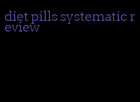 diet pills systematic review