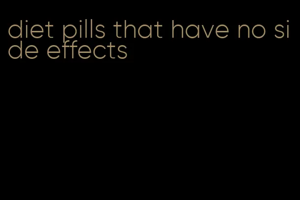 diet pills that have no side effects