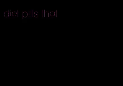 diet pills that