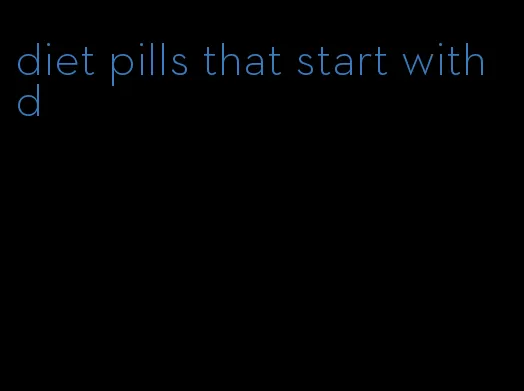 diet pills that start with d
