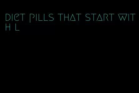 diet pills that start with l