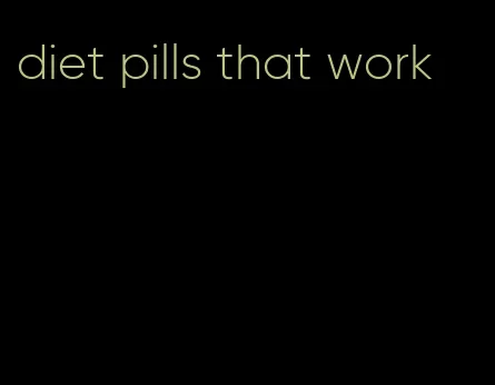 diet pills that work