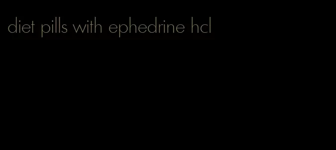 diet pills with ephedrine hcl