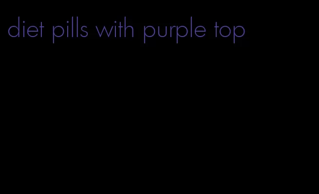 diet pills with purple top