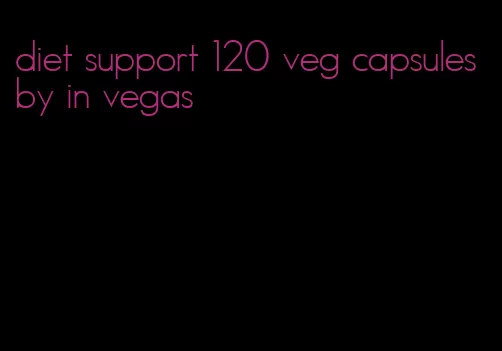 diet support 120 veg capsules by in vegas