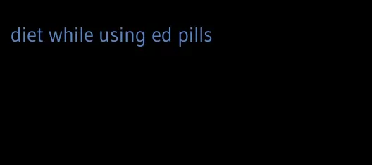 diet while using ed pills