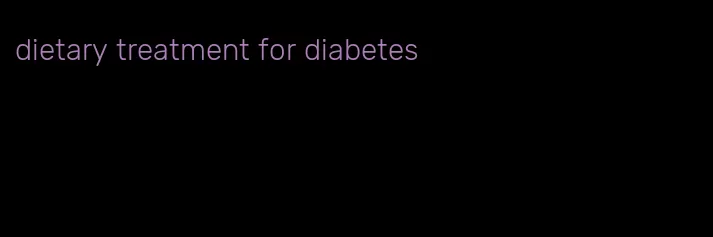 dietary treatment for diabetes