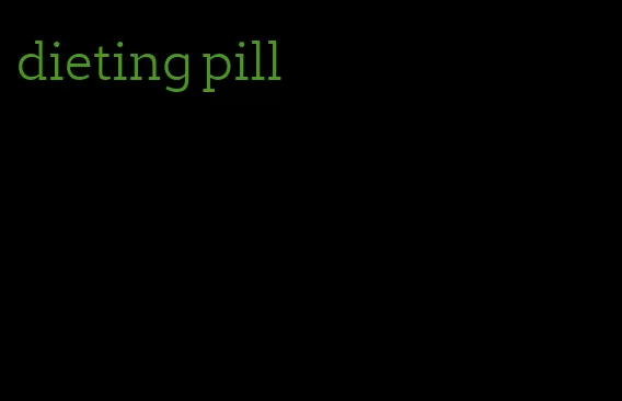 dieting pill