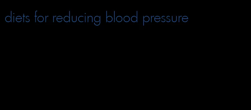 diets for reducing blood pressure