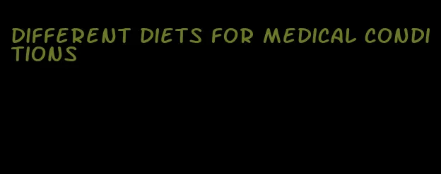 different diets for medical conditions