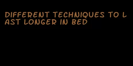different techniques to last longer in bed