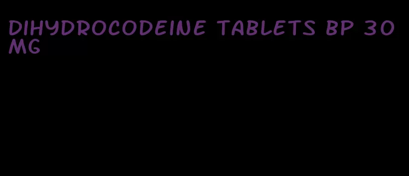 dihydrocodeine tablets bp 30 mg