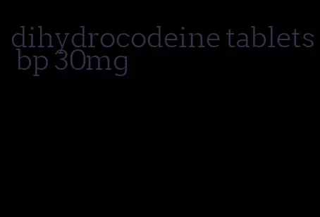dihydrocodeine tablets bp 30mg