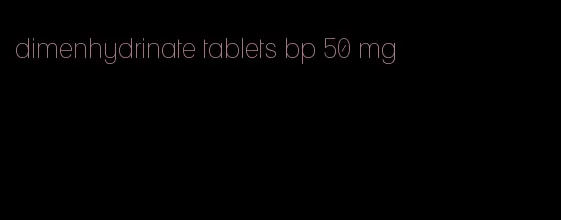 dimenhydrinate tablets bp 50 mg