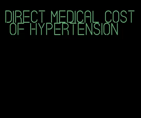 direct medical cost of hypertension
