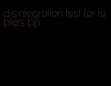 disintegration test for tablets bp