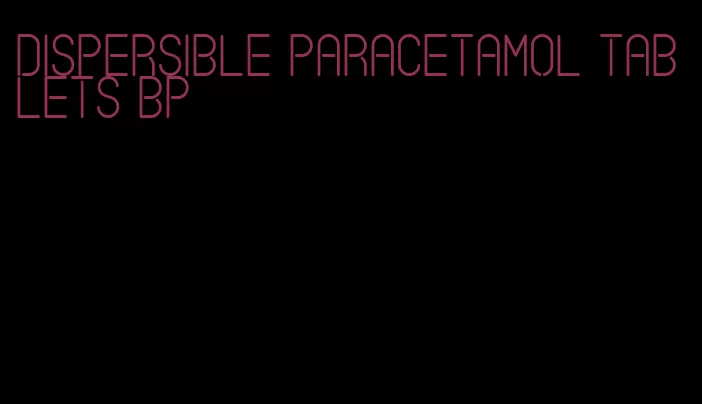 dispersible paracetamol tablets bp