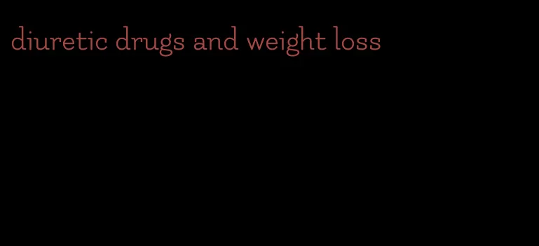 diuretic drugs and weight loss