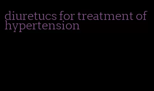 diuretucs for treatment of hypertension