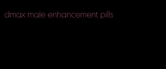 dmax male enhancement pills