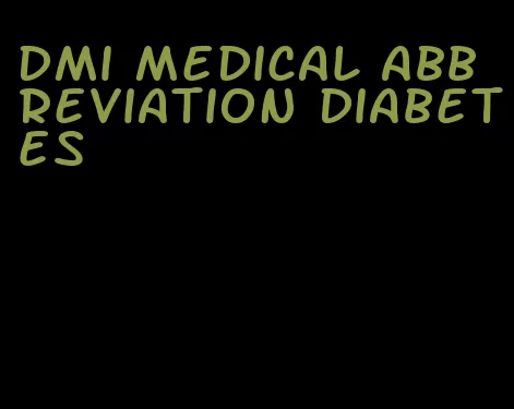 dmi medical abbreviation diabetes