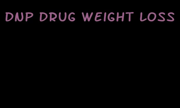 dnp drug weight loss