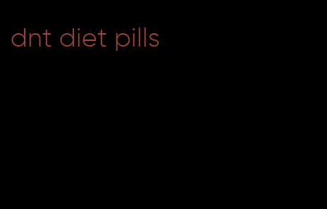 dnt diet pills