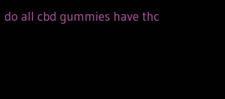 do all cbd gummies have thc