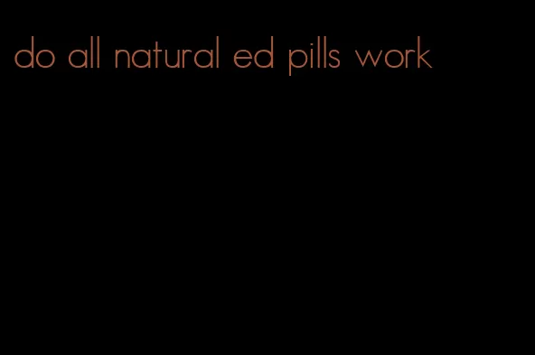 do all natural ed pills work