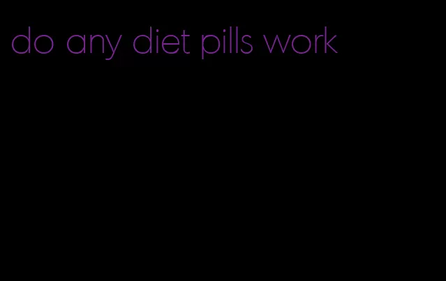 do any diet pills work