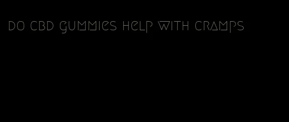 do cbd gummies help with cramps