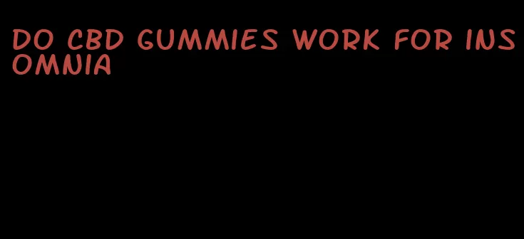 do cbd gummies work for insomnia