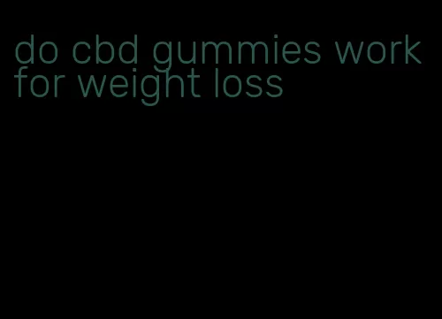 do cbd gummies work for weight loss